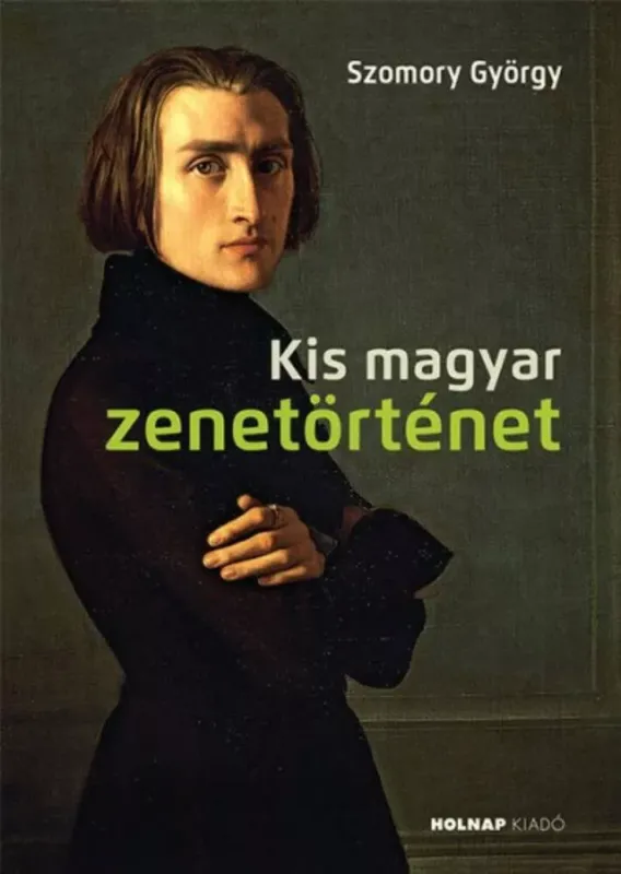 Kis magyar zenetörténet - A magyar művészet- és művelődéstörténet fejezetei Újdonság