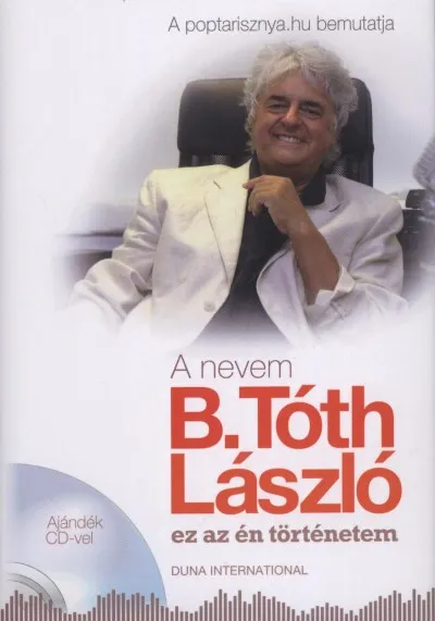 Kedvezmény A nevem B. Tóth László - Ez az én történetem - Ajándék CD-vel