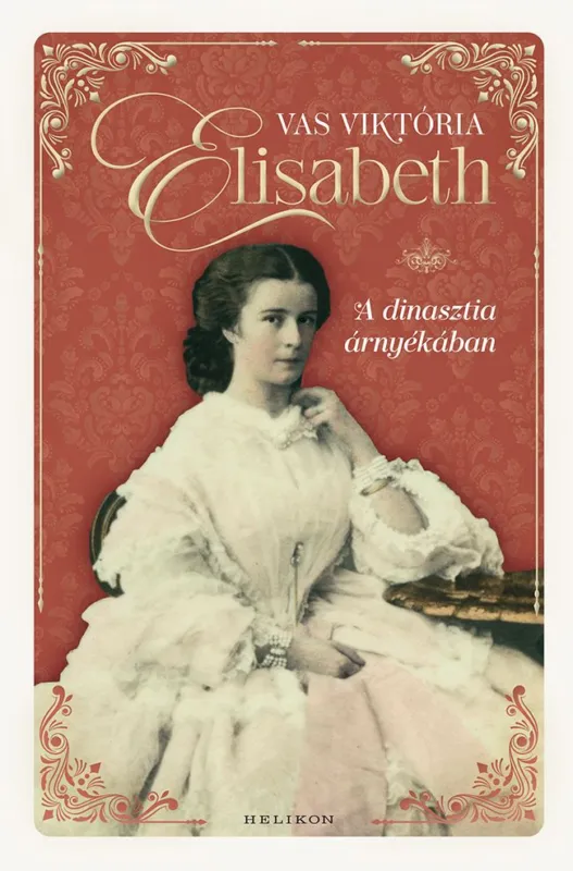 Exkluzív ajánlat Elisabeth – A dinasztia árnyékában