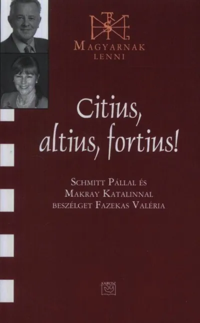 Kihagyhatatlan ajánlat Citius, altius, fortius! - Schmitt Pállal és Makray Katalinnal beszélget Fazekas Valéria