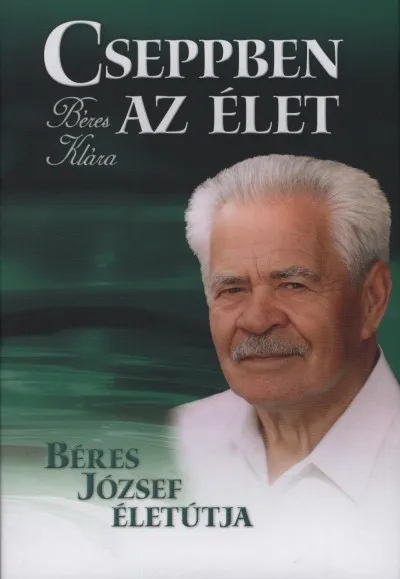 Cseppben az élet - Béres József életútja Szuper akció
