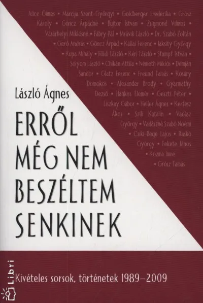 Erről még nem beszéltem senkinek - Kivételes sorsok, történetek 1989-2009 Olcsóbb