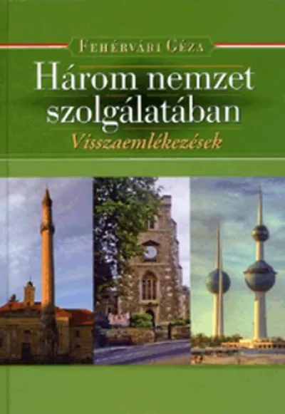 Exkluzív ajánlat Három nemzet szolgálatában - Visszaemlékezések