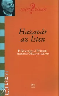 Hazavár az Isten - P. Nemeshegyi Péterrel beszélget Marton Árpád Szuper akció