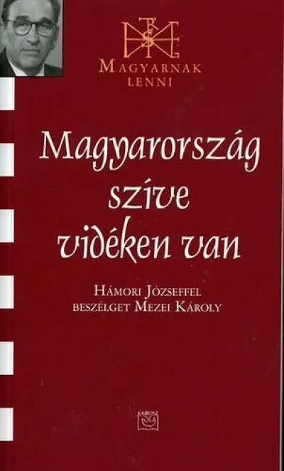 Magyarország szíve vidéken van - Hámori Józseffel beszélget Mezei Károly Nézd meg most