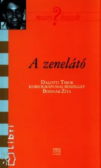 A zenelátó - Dalotti Tibor koreográfussal beszélget Bodnár Zita Különleges ajánlat