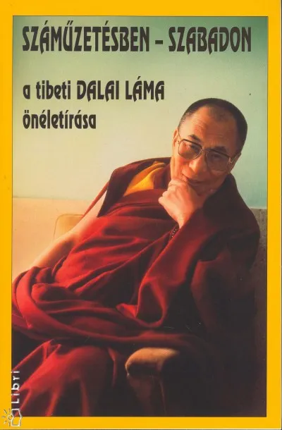 Száműzetésben - szabadon - A tibeti Dalai Láma önéletírása Csak ma