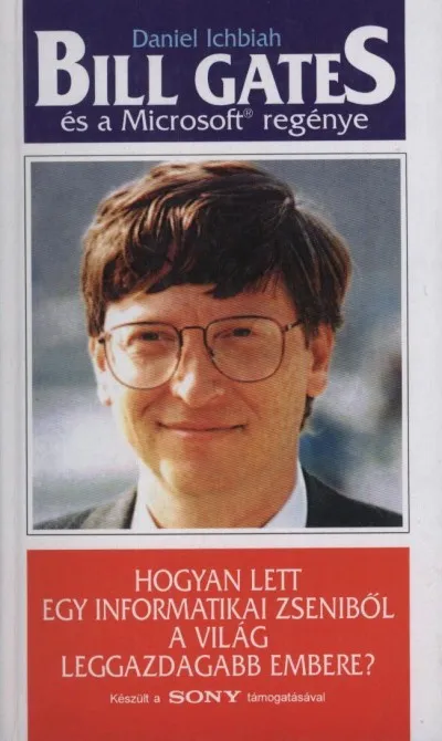 Bill Gates és a Microsoft regénye - HOGYAN LETT EGY INFORMATIKAI ZSENIBŐL A VILÁG LEGGAZDAGABB EMBERE? Alacsony ár