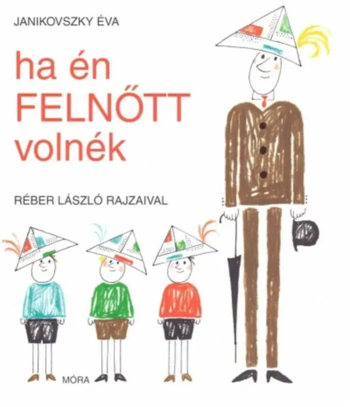 Ha én felnőtt volnék (12. kiadás) - Janikovszky Éva Legnépszerűbb