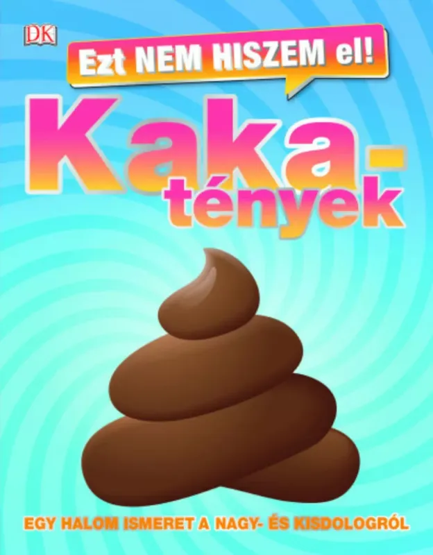 Ezt nem hiszem el! Kakatények - Egy halom ismeret a nagy- és a kisdologról Azonnali szállítás
