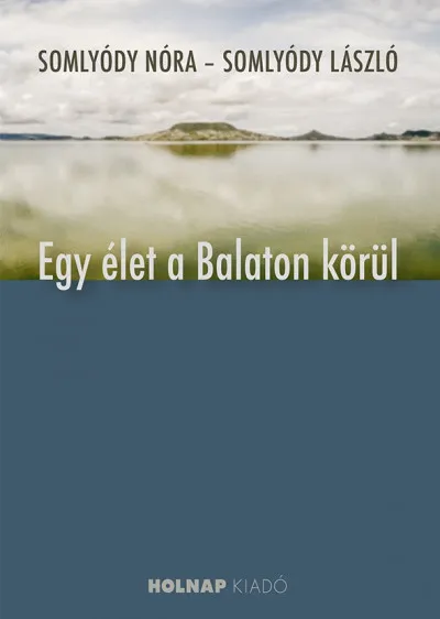 Legnépszerűbb Egy élet a Balaton körül