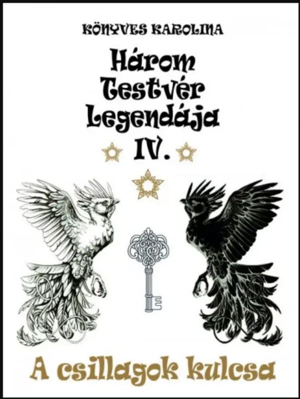 Vedd meg online A csillagok kulcsa - Három testvér legendája 4. - Könyves Karolina