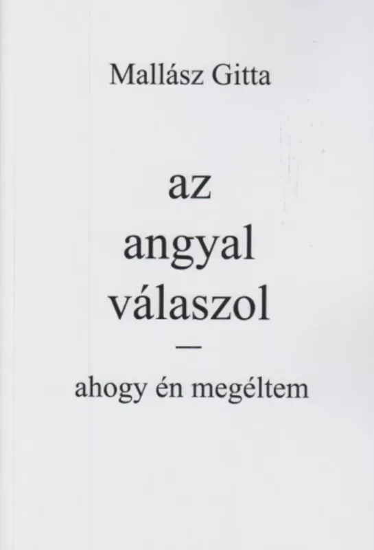 Az angyal válaszol - ahogy én megéltem - Mallász Gitta Szezonális akció