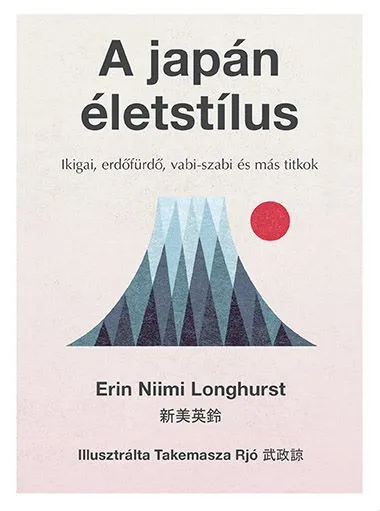 Kiárusítás A japán életstílus – Ikigai, erdőfürdő, vabi-szabi és más titkok