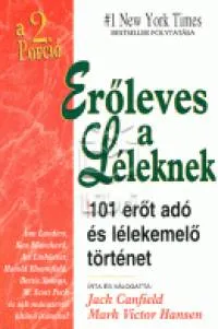 Kiárusítás Erőleves a léleknek 2. - További 101 erőt adó és lélekemelő történet