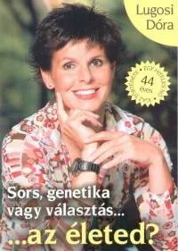 Sors, genetika vagy választás... ...az életed? Gyors kiszállítás
