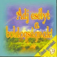 Adj esélyt a boldogságnak! - Ötletek és gondolatok Prémium