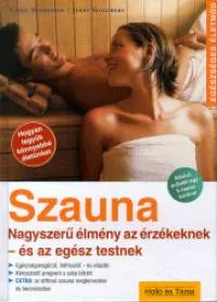 Szauna - NAGYSZERŰ ÉLMÉNY AZ ÉRZÉKEKNEK - ÉS AZ EGÉSZ TESTNEK Kihagyhatatlan ajánlat