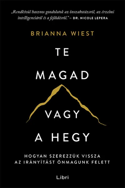 Végkiárusítás Te magad vagy a hegy - Hogyan szerezzük vissza az irányítást önmagunk felett