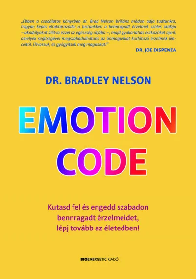 Emotion Code - Kutasd fel és engedd szabadon bennragadt érzelmeidet, lépj tovább az életedben! Különleges ajánlat