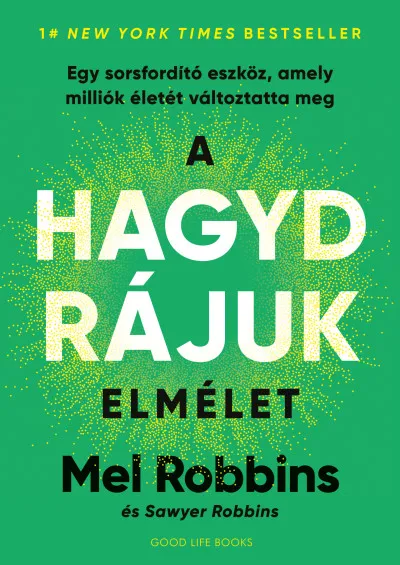 A HAGYD RÁJUK elmélet - Egy sorsfordító eszköz, amely milliók életét változtatta meg Újdonság