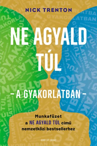 Olcsóbb Ne agyald túl - a gyakorlatban - Munkafüzet a Ne agyald túl című nemzetközi bestsellerhez