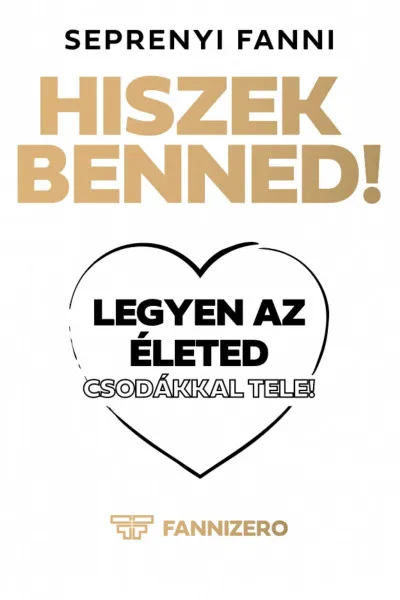 Legnépszerűbb Hiszek benned! - Legyen az életed csodákkal tele!