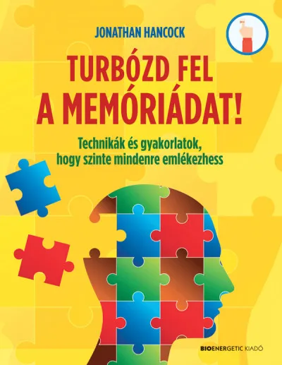 Legkelendőbb Turbózd fel a memóriádat! - Technikák és gyakorlatok, hogy szinte mindenre emlékezhess