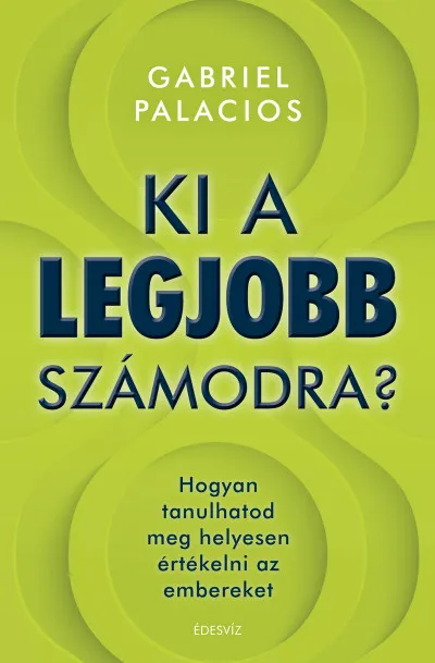 Ki a legjobb számodra? - Hogyan tanulhatod meg helyesen értékelni az embereket Legjobb ár