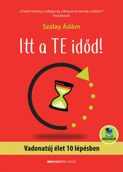 Kihagyhatatlan ajánlat Itt a te időd! - Vadonatúj élet 10 lépésben - letölthető meditációval