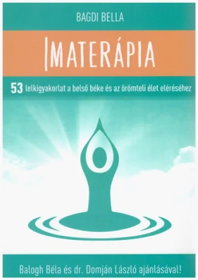 Imaterápia - 53 lelkigyakorlat a belső béke és az örömteli élet eléréséhez Azonnal elérhető