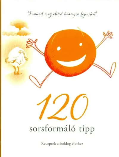 Végkiárusítás 120 sorsformáló tipp - Receptek a boldog élethez