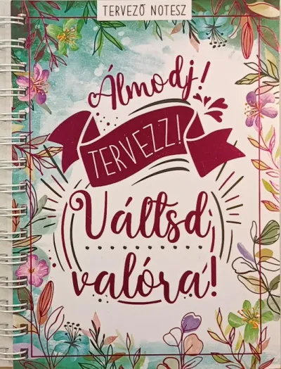 Nézd meg most Álmodj! Tervezz! Váltsd valóra! - Tervező notesz
