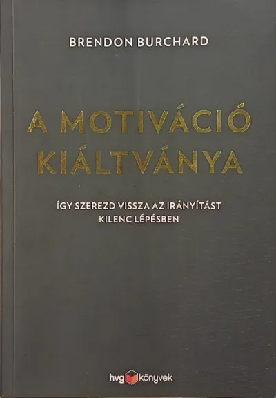 Expressz kézbesítés A motiváció kiáltványa - Így szerezd vissza az irányítást kilenc lépésben