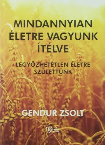 Azonnali szállítás Mindannyian életre vagyunk ítélve - Legyőzhetetlen életre születtünk