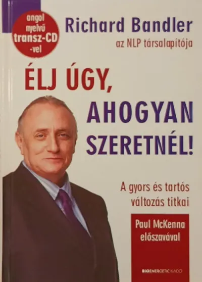 Szezonális akció Élj úgy, ahogyan szeretnél! +CD - A gyors és tartós változás titkai