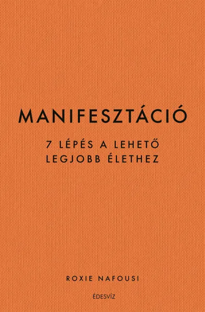 Manifesztáció - 7 lépés a lehető legjobb élethez Kedvezmény