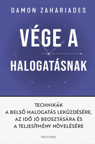 Ajánlat Vége a halogatásnak - Technikák a belső halogatás leküzdésére
