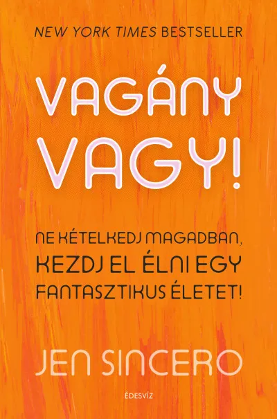 Rendeld meg most Vagány vagy - Ne kételkedj magadban, kezdj el élni egy fantasztikus életet!