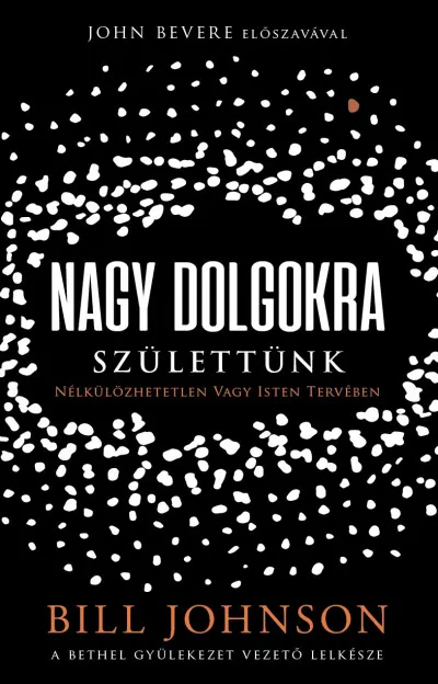 Nagy dolgokra születtünk - Nélkülözhetetlen vagy Isten tervében Rendeld meg most