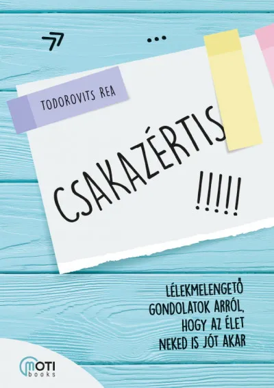 Kedvezmény Csakazértis - Lélekmelengető gondolatok arról, hogy az élet neked is jót akar