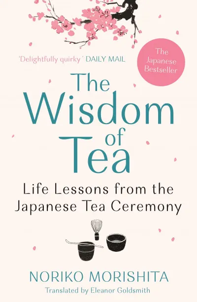 The Wisdom of Tea: Life Lessons from the Japanese Tea Ceremony Kiárusítás