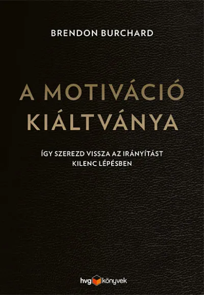 A motiváció kiáltványa - Így szerezd vissza az irányítást kilenc lépésben Vedd meg online