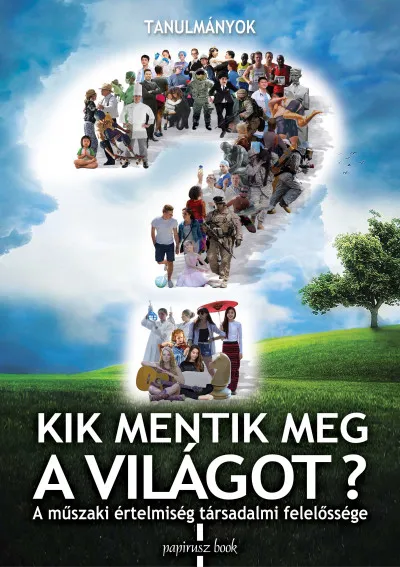 Akció Kik mentik meg a világot? - A műszaki értelmiség társadalmi felelőssége