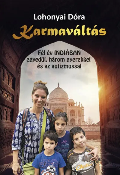 Karmaváltás - Fél év Indiában egyedül, három gyerekkel és az autizmussal Expressz kézbesítés