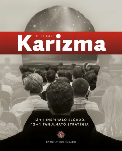 Expressz szállítás Karizma - 12+1 Inspiráló előadó, 12+1 Tanulható stratégia