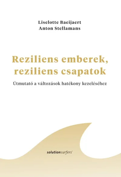 Gyors szállítás Reziliens emberek, reziliens csapatok - Útmutató a változások hatékony kezeléséhez