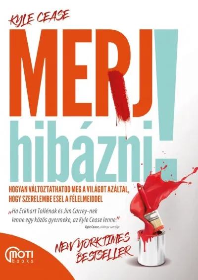 Merj hibázni! - Hogyan változtathatod meg a világot, hogy szerelembe esel a félelmeiddel Vedd meg online