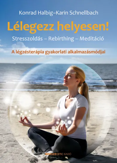 Outlet Lélegezz helyesen! - Stresszoldás - Rebirthing - Meditáció
