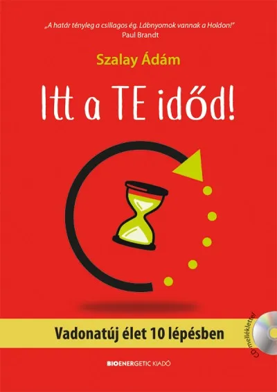 Utolsó esély Itt a te időd! - Vadonatúj élet 10 lépésben - Ajándék CD melléklettel